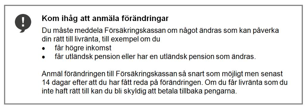 SOU 2017:25 Indexering av arbetsskadelivränta Figur 18.2 Information om anmälningsskyldighet till den försäkrade i beslutet om beviljad livränta Källa: Försäkringskassans beslutsbrev.