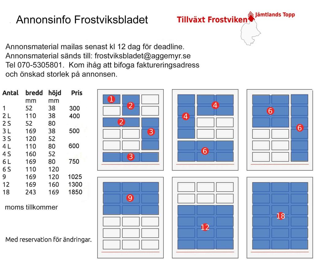 Vill du annonsera i Frostviksbladet? Detta gäller för annonsering i Frostviksbladet: Alla betalar samma pris. D.v.s inga speciella rabatter för föreningar, varken ideella eller övriga.