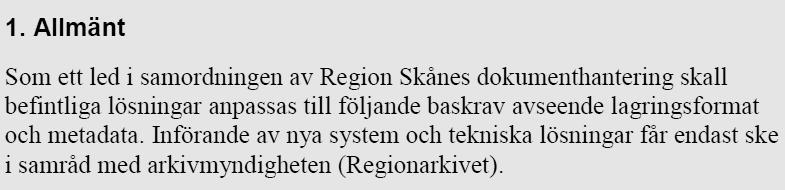 3 (12) Inledning Som en del av ett övergripande samordningsarbete gällande dokumenthantering och dokumentstyrning fattade Regiondirektören den 13 oktober 2014 beslut om införande av vissa baskrav vid