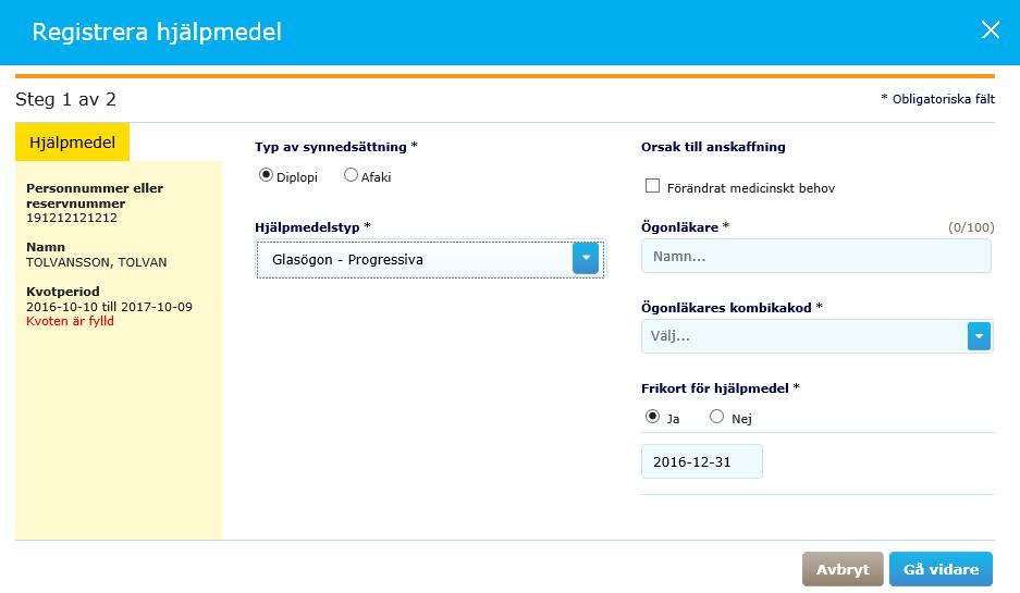 4.3 Registrera hjälpmedel för afaki/diplopi Klicka på länken Registrera hjälpmedel. En dialog visas där du fyller i nödvändiga uppgifter.