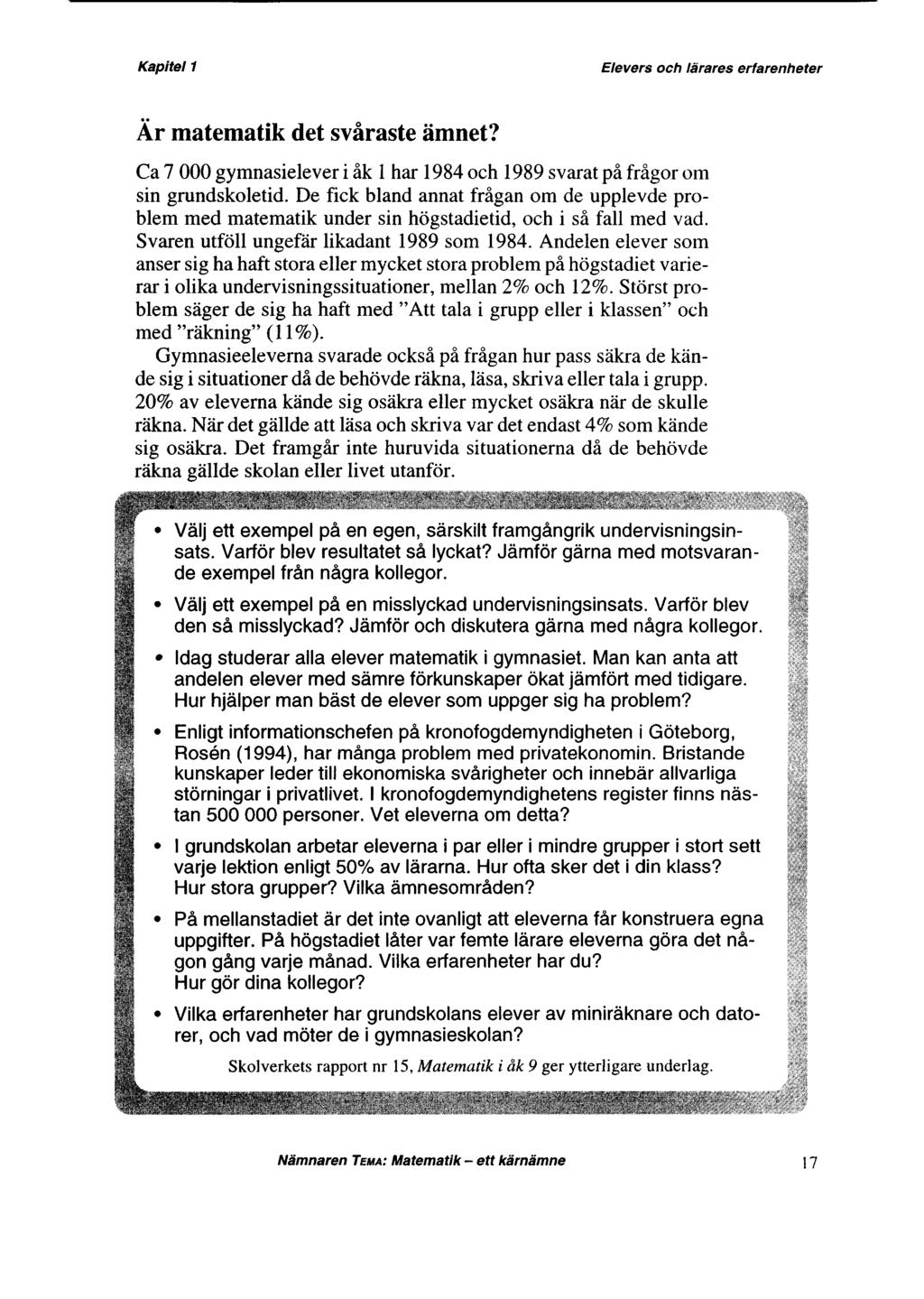 Är matematik det svåraste ämnet? Ca 000 gymnasielever i åk 1 har 1984 och 1989 svarat på frågor om sin grundskoletid.