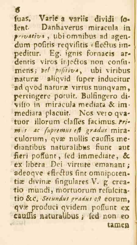 6 fuas. Varje a variis dividi la. lent Danhaverus miracula in f^tv*tivt, übiornnibus ad agendum pofitis reqvifitis > ile<^nß im«peditur. Eg.