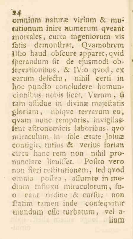 *4 omnium naturs virium & mv* tationum inire numernm qveant mortales, curra ingeniorum vis fatis demonftrar» Qj/amobrem III:o haud obfcure apparecqvid fperandum fit de ejusmodi obiervationibus > &