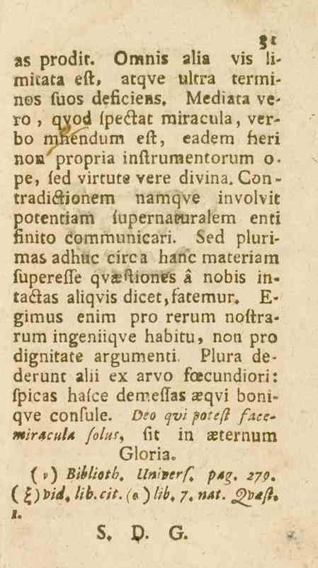 as prodir. Omnis «Ii» vis li«mitata ett, atqve talrra terminos fuos deficiens, Mediara ve* ro, qvod fpeéfot rairacula, verbo mfféndum est, eadem heri nou propria inftrumentorum c».