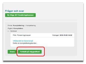 6.5.2. Fortsätta på intygsutkast: kompletteringsbegäran Om det finns ett påbörjat intyg som skapats för att svara på en kompletteringsbegäran, kan du klicka på Fortsätt på intygsutkast Se Figur 31.
