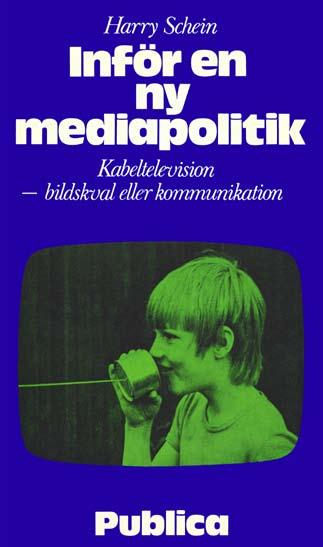 Nina Wormbs Harry Schein & framtidens kommunikationsteknologi I inledningen till Harry Scheins bok med den dubbeltydiga titeln, Inför en ny mediapolitik: Kabeltelevision bildskval eller kommunikation