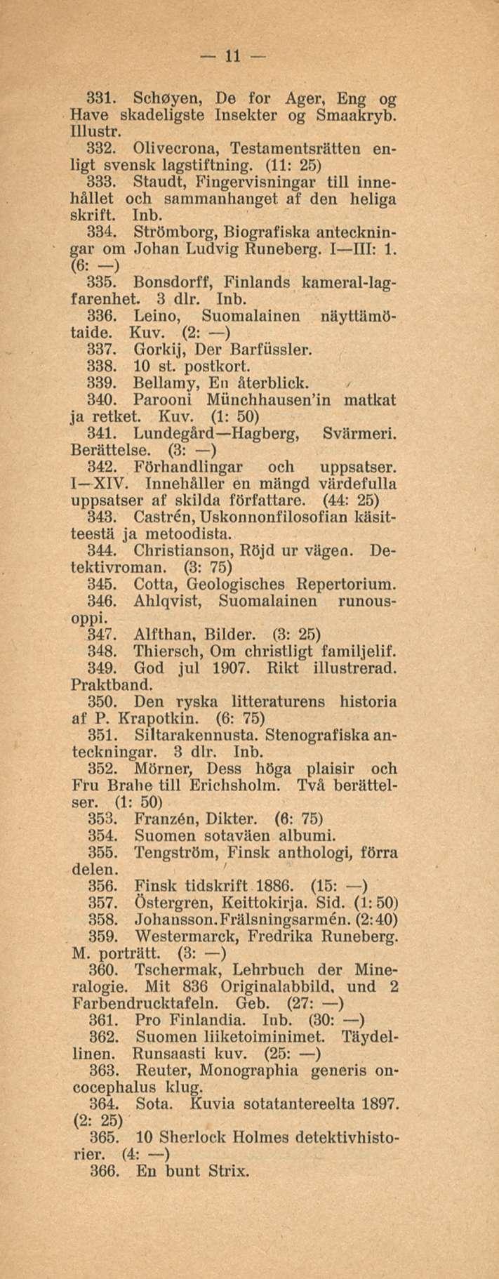 11 asi. Scheyen, De for Ager, Eng og Have skadeligste Insekter og Smaakryb. Illustr. 332. Olivecrona, Testarnentsrätten enligt svensk lagstiftning. (11: 25) 333.