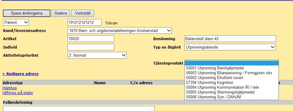 31 6.3 Utprovningsärende För att registrera Utprovningsärende, klicka på Arbetsorder