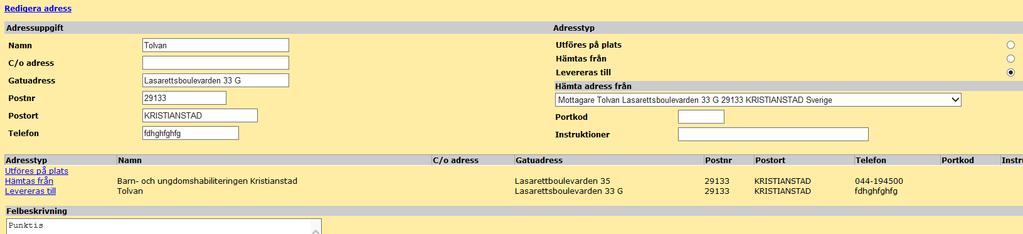 32 Felbeskrivning skall alltid fyllas i! Ange vad utprovning avser. Öppna länken Redigera adress.