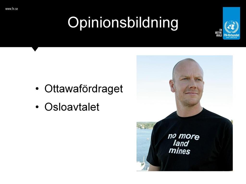 Den sista pelaren i FN:s arbete mot minor är opinionsbildning.