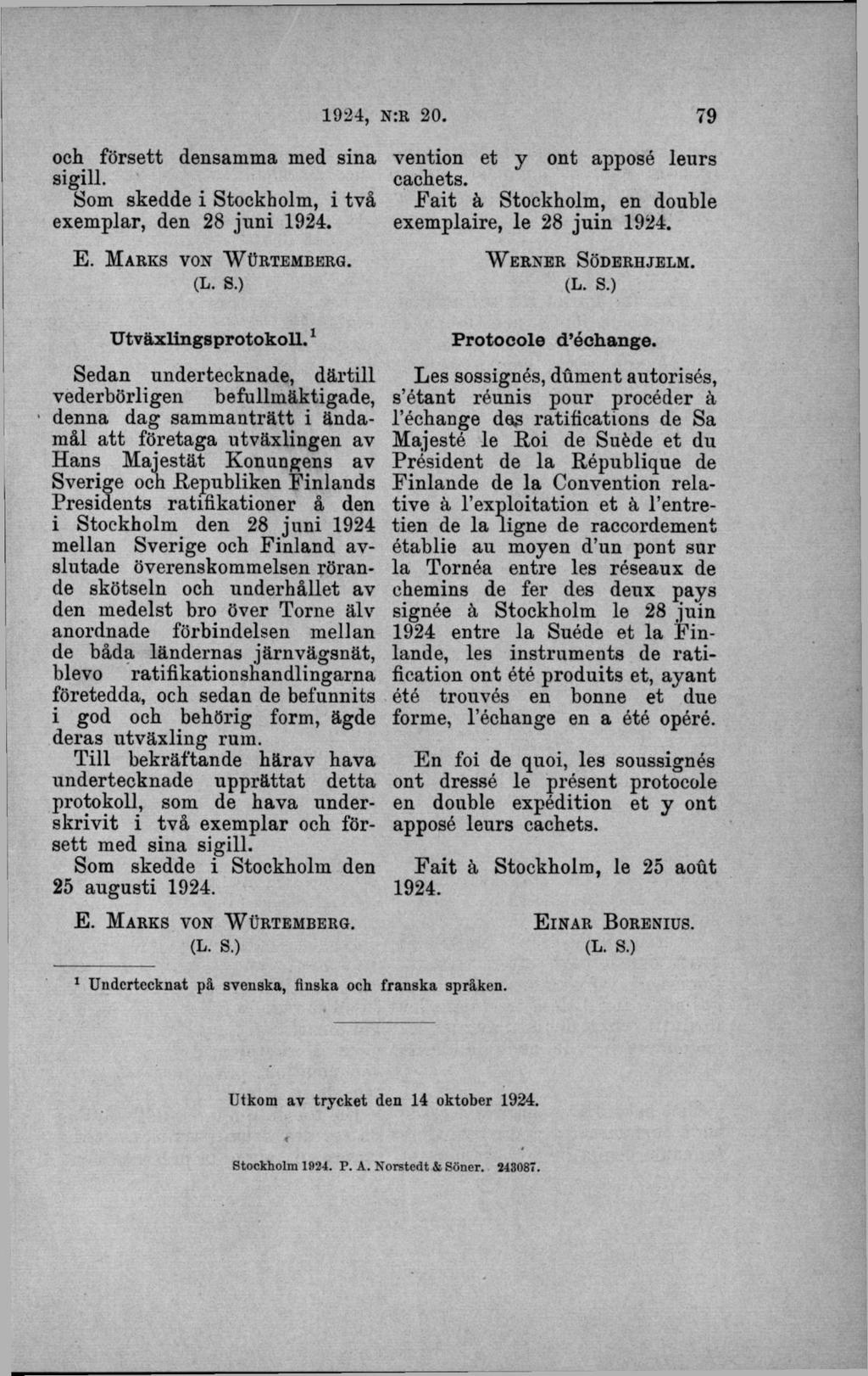 och försett densamma med sina sigill. Som skedde i Stockholm, i två exemplar, den 28 ju n i 1924. E. M a r k s v o n W u r t e m b e r g. (L. S.) vention et y ont apposé leurs cachets.