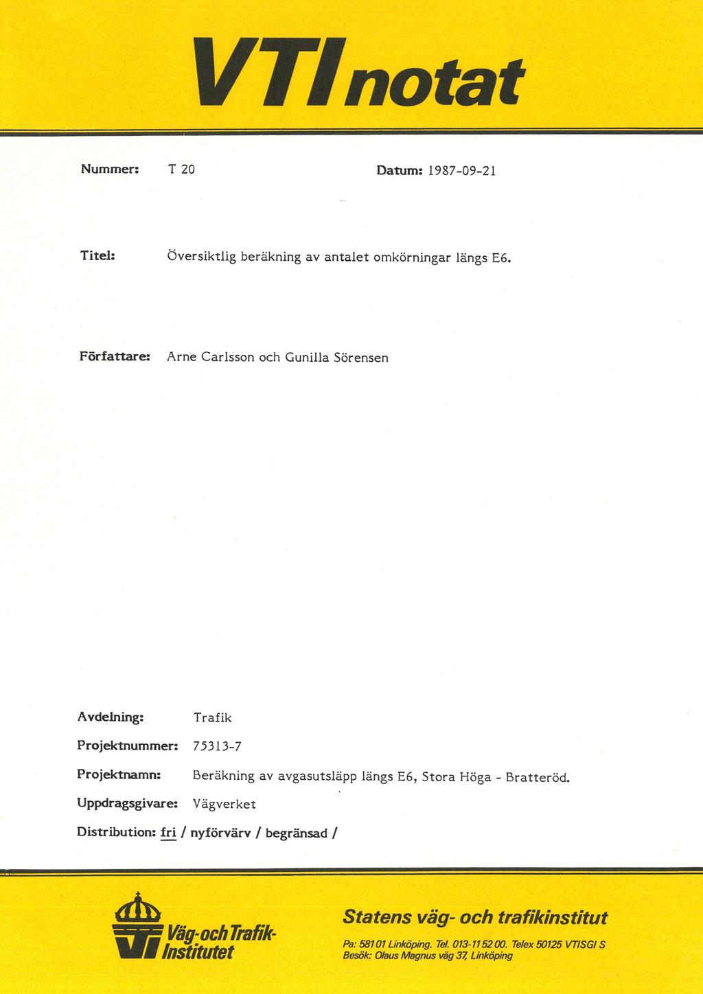 VZfnotat Nummer: T 20 Datum: 1987-09-21 Titel: Översiktlig beräkning av antalet omkörningar längs E6.