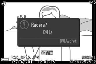 8 Radera bilder En bekräftelsedialogruta visas om du trycker på O när en bild som tagits med den Smarta fotoväljaren visas; tryck på O igen för att radera den bästa bilden och de fyra kandidaterna