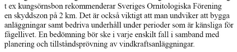 Ur beskrivningen: Omgivningspåverkan och överväganden Ett örnbo finns inom den SCA / Statkrafts stora vindpark.