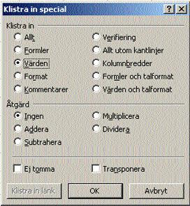 Klistra in värden 17. I fönstret klistra in special väljer du att markera valet klistra in värden. Se även till åtgärd ingen är vald.