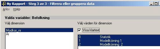 Utforma rapporten 34. I steg två utformas rapporten. Det handlar om vilka dimensioner som skall ingå. I detta exempel är vi intresserade av totalsiffror.