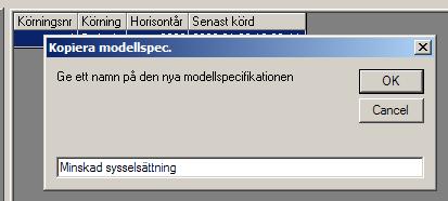 Namnge modellspecifikationen 95 Ange ett namn på modellspecifikationen, t ex Minskad sysselsättning. Klicka därefter på knappen OK (bild 17).