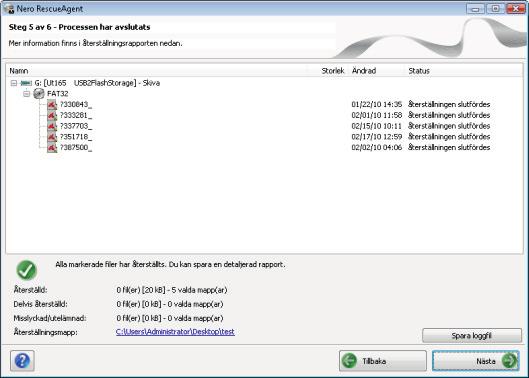 5 Skärmen Processen har avslutats Skärmen Processen har avslutats Alla återställda filer visas på skärmen Process klar. Skärmen indikerar även hur många filer som inte kan återställas.