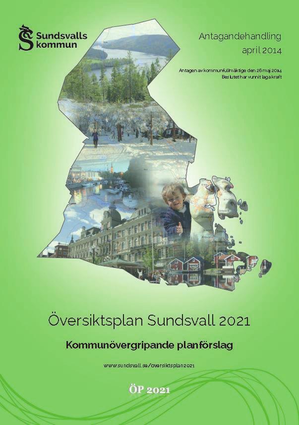STYRDOKUMENT ÖP 2021 Det dokument som har den högsta påverkan inom stadsplanering är Sundsvalls Översiktsplan (ÖP 2021) som antogs av kommunfullmäktige i maj 2014.