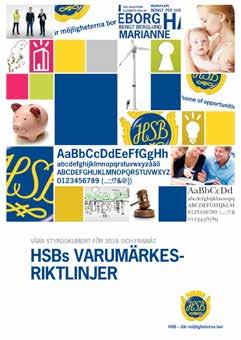 Stark demokratisk organisation Styrkan i HSBs organisation ligger i att kombinera lokalt självbestämmande med en demokratisk samverkan i