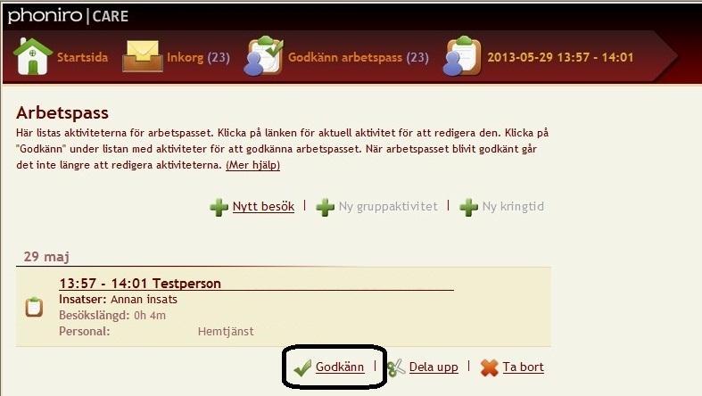 Phoniro Godkänna arbetspass Ett arbetspass godkänns genom att klicka på Godkänn under arbetspasset Godkända arbetspass exporteras då