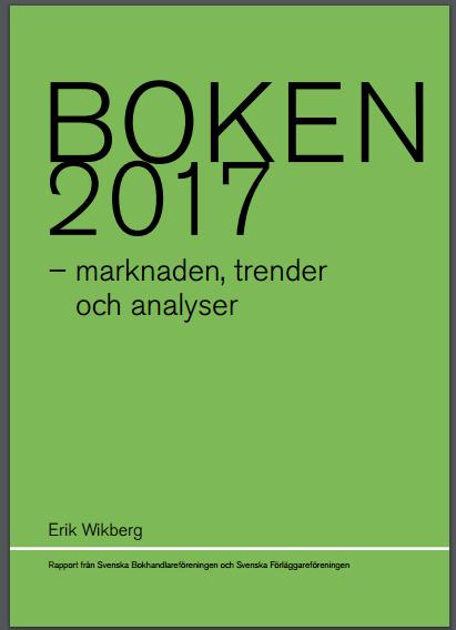 Market Statistics THE BOOK 2017 market, trends and analyzes Erik Wikberg The Book 2017 is a collaboration between Svenska Bokhandlareforeningen and Svenska Förläggerföreningen.