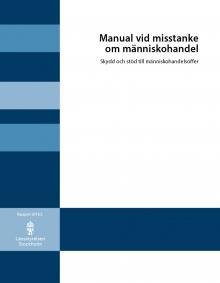 Manual vid misstanke om människohandel skydd och stöd till människohandelsoffer Manualen tydliggör vilket ansvar myndigheter har gällande stöd och skydd till utsatta Vem gör vad och