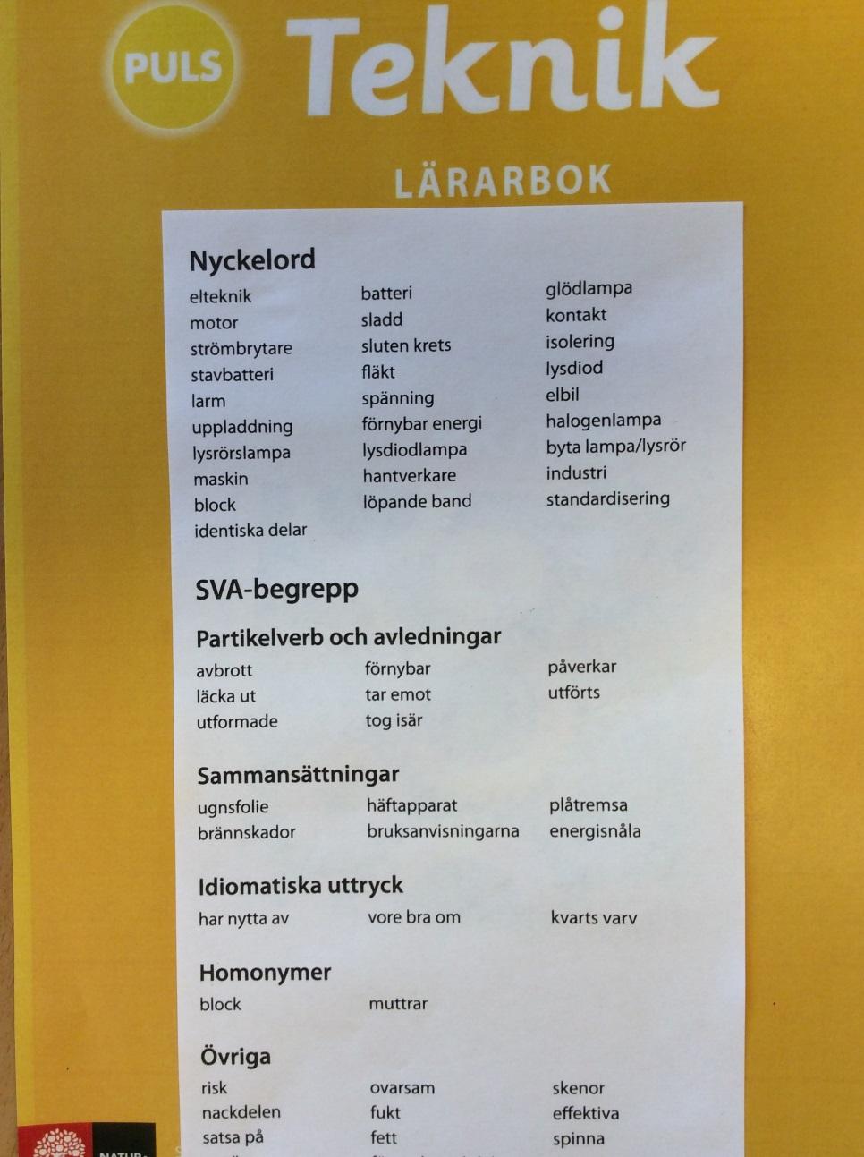 Ett språkutvecklande arbetsätt i alla ämnen med målsättningen att alla ska lyckas Medvetna val av metoder och arbetsätt för att träna, repetera och befästa ord och begrepp, ofta med bildstöd.