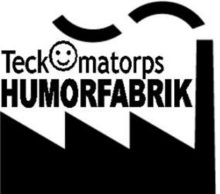 Teckomatorps humorfabrik Nyheter, tävlingar, spel och massa kul avslöjas på hemsidan och facebooksidan som kontinuerligt uppdateras. Hemsida: http://www.teckomatorpshumorfabrik.