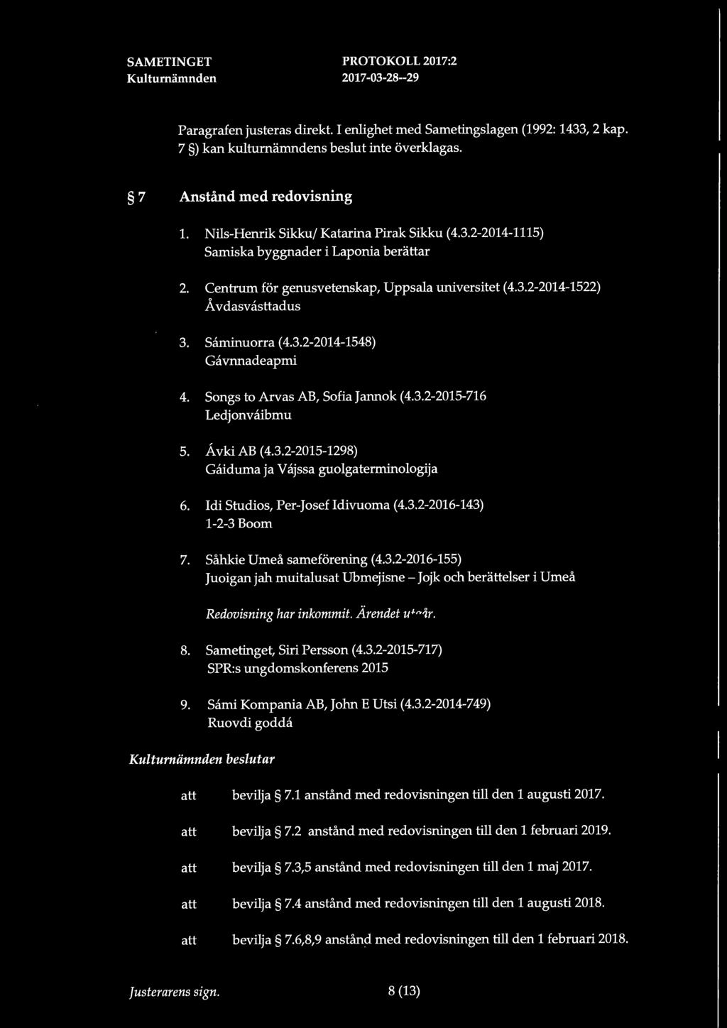 Centrum för genusvetenskap, Uppsala universitet (4.3.2-2014-1522) Å vdasvasttadus 3. Saminuorra (4.3.2-2014-1548) Gavnnadeapmi 4.