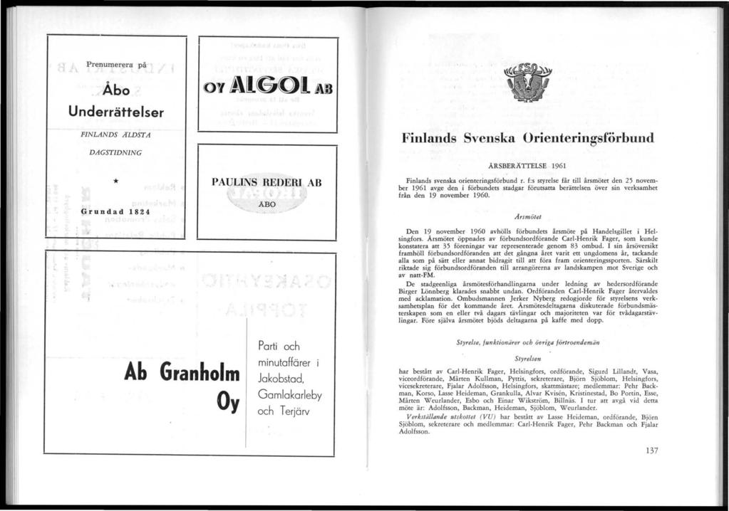 Prenumerera: på Åbo Underrättelser ovalgolai FINLANDS A"LDST A DAGSTIDNING * PAULINS REDERI AB ABO Grundad 824 Finlands Svenska Orienteringsförhund ÄRSBERÄTTELSE 96 Finlands svenska