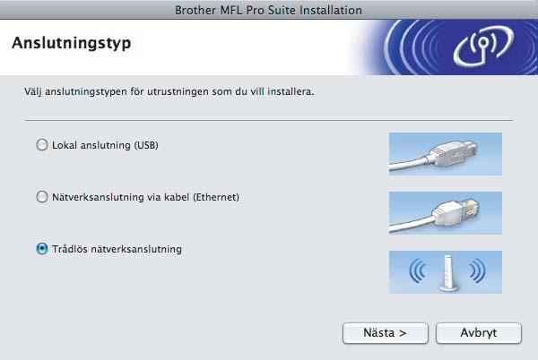 Trådlöst nätverk Mcintosh Instller drivrutinern och progrmvrn (för Mc OS X 10.2.4 eller senre) 13 Innn du instllerr progrmsviten MFL-Pro c Välj Trådlös nätverksnslutning och klick på Näst.