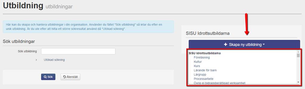 Skapa utbildning För att skapa en utbildning klicka på knappen + Skapa ny utbildning. En rullista kommer då fram där man väljer vilken verksamhetsform som utbildningen ska vara.