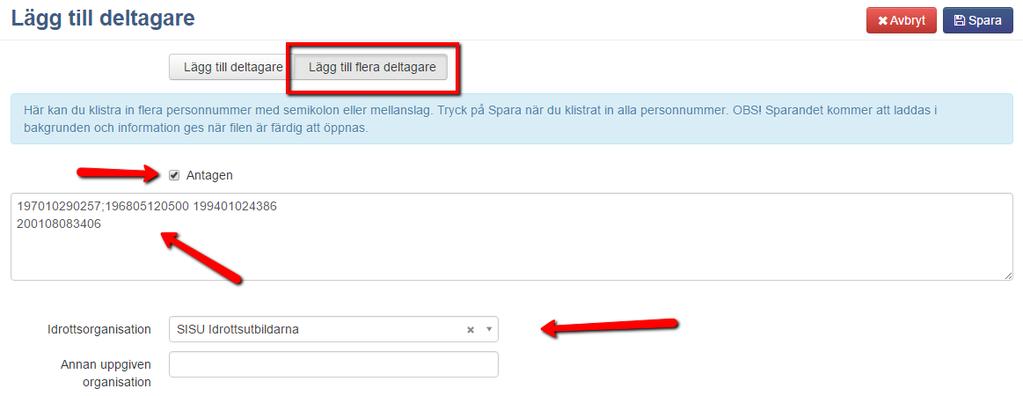 Vill man lägga till flera deltagare så behöver man stå under Lägg till flera deltagare. Man fyller i personnumren och har antingen ett mellanslag, semikolontecken eller ny rad mellan personnumren.