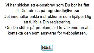 Om inte, notera vilka fält som är markerade med röd text och gör om de ändringar som systemet kräver, se punkt 5-9. 10. Logga in på ditt e-postkonto. 11.