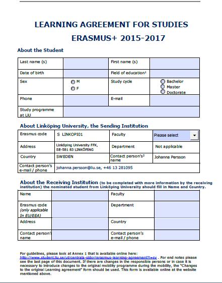 2017-05-09 36 Learning Agreement för Erasmus I virtuella mappen finns det instruktion och tidigare exempel på ifyllda Learning Agreements. EU-mall och alla delar behöver fyllas i.