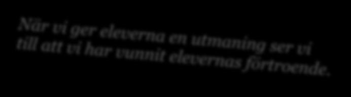 Alla elever är delaktiga i aktiviteter och kreativt skapande som känns meningsfullt. Elevernas intressen och behov står i centrum och deras åsikter spelar roll.