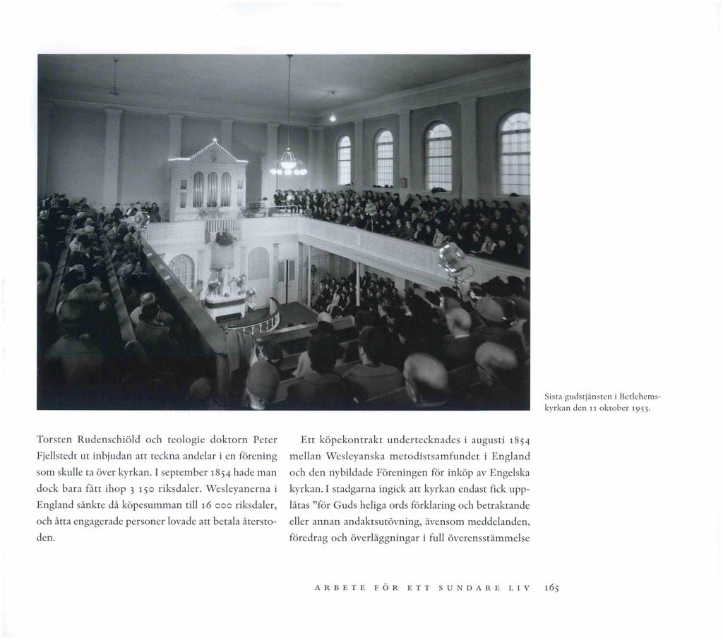 Sista gudstjänsten i Betlehemskyrkan den 11 oktober 1953. Torsten Rudenschiöld och teologie doktorn Peter Fjellstedt ut inbjudan att teckna andelar i en förening som skulle ta över kyrkan.