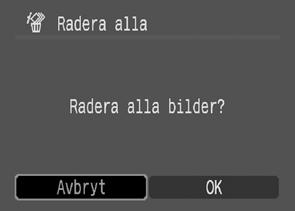 16) 5 2 Välj [OK] med knappen eller på funktionskontrollen och tryck sedan på knappen FUNC./SET. Välj [Avbryt] om du vill avbryta i stället för att radera.