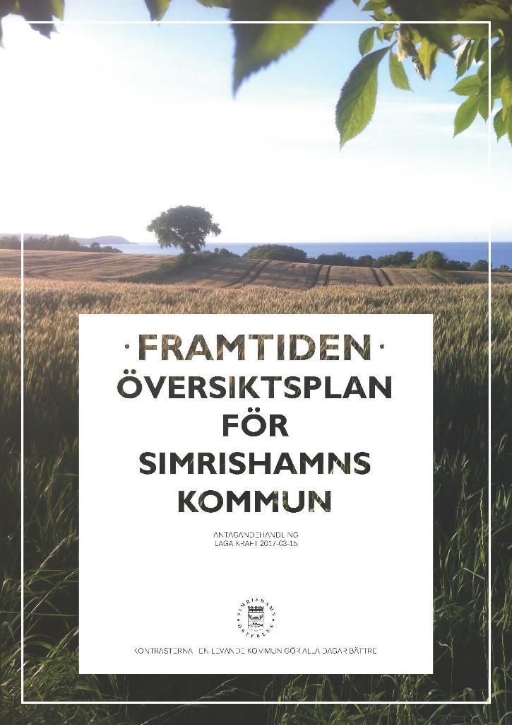 Översiktsplanen Översiktsplanen är ett handlingsprogram som visar kommunens vilja när det gäller den långsiktiga användningen av mark och vatten och bebyggelseutveckling för att nå målet att skapa en