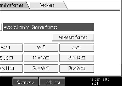 De olika skannerinställningarna C Tryck på [Anpassat format]. D Ange Originalformat (X1 and Y1) med siffertangenterna och tryck sedan {q}.