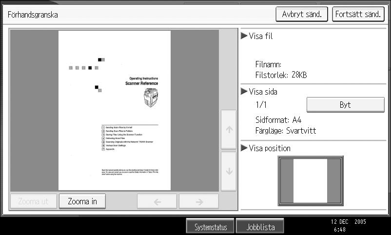 Förhandsgranskning Detta avsnitt beskriver vad som visas på skärmen Förhandsgranksning och hur man tar fram skärmen.