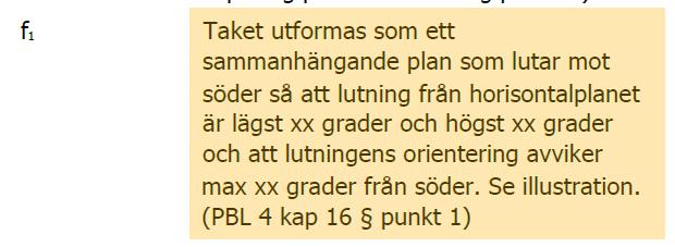 The roof should be designed as a continuous plane inclined to the south with a minimum slope of xx degrees and a maximum of xx degrees and slope orientation deviates max xx degrees from