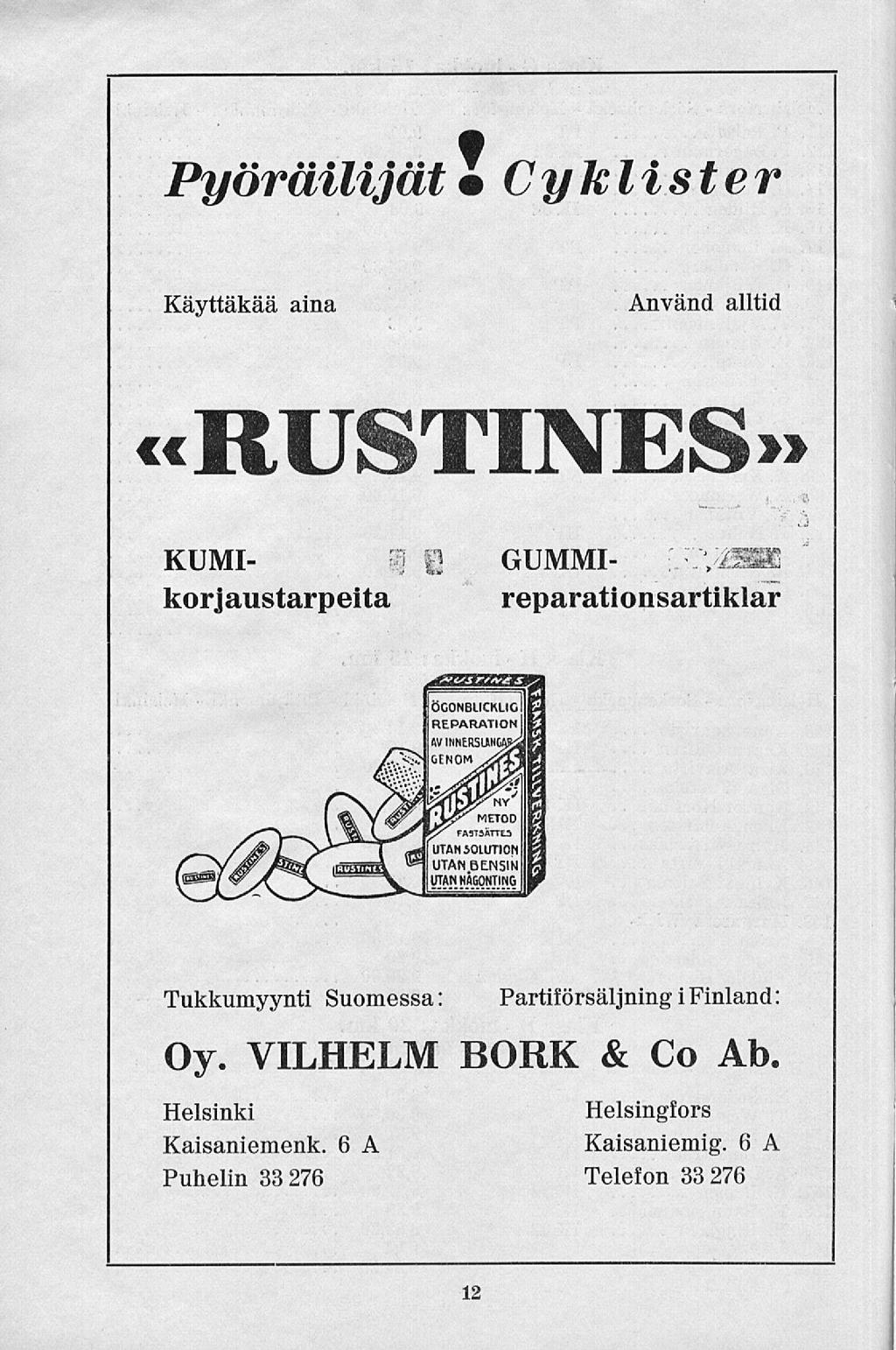 ' Pyöräilijät Cyklister Käyttäkää aina Använd alltid «RUSTIXES» j,yx.