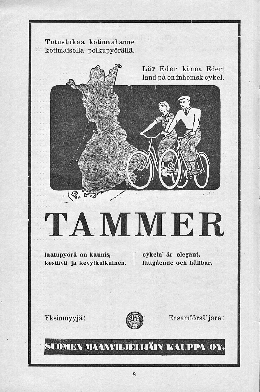 Tutustukaa kotimaahanne kotimaisella polkupyörällä. Lär Eder känna Edert land på en inhemsk cykel.