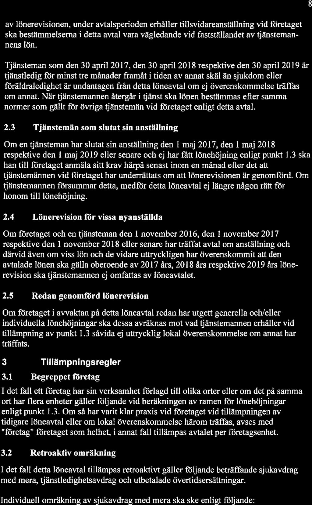 8 av lönerevisionen, under avtaisperioden erhåller tillsvidareanställning vid företaget ska bestämmelserna i detta avtal vara vägledande vid fastställandet av tjänsteman nens lön.