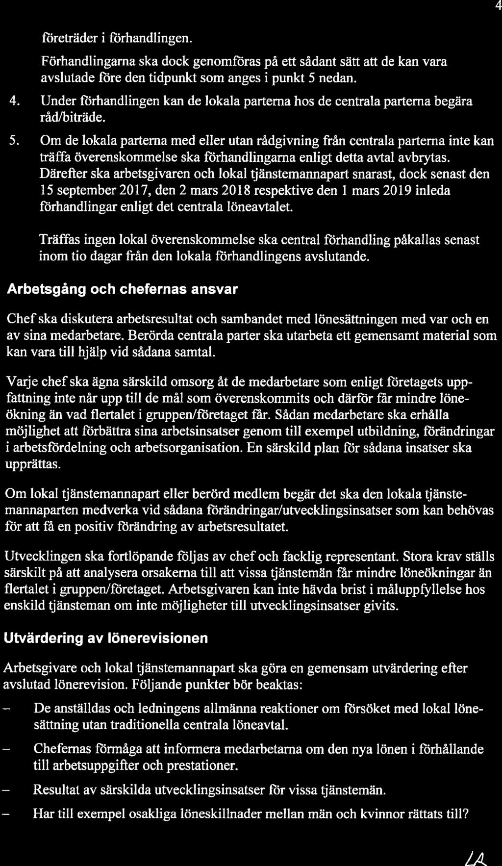 Chefernas Resultat företräder i förhandlingen. Förhandlingarna ska dock genomföras på ett sådant sätt att de kan vara avslutade före den tidpunkt som anges i punkt 5 nedan. 4.