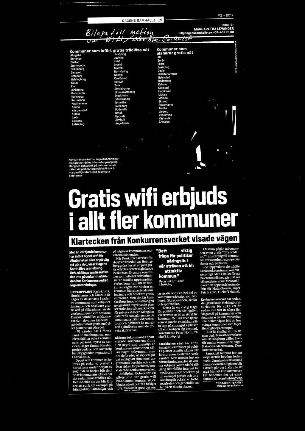 Tranås Varberg Viihelmina Västervik Älvdalen Gratis wifi erbjuds i allt fler kommuner Klartecken från Konkurrensverket visade vägen Mer än var fjärde kommun har infört öppet wifi för allmänheten