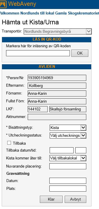 Utcheckningsstatus, här måste du tala om varför du hämtar kistan/urnan Tillbaka betyder att kistan/urna kommer tillbaka till förvaltningen.