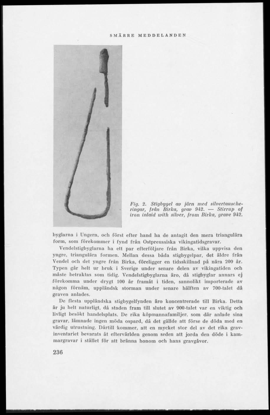 Fig. 2. Stigbygel ao järn med siluertauscheringar, från Birka, grau 942. Stirrup of iron inlaid with silver, from Birka, grave 9i2.